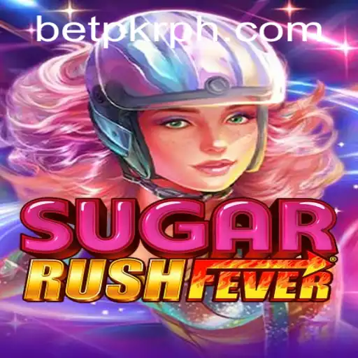 Exploring the Exciting World of SugarRushFever with BetPKR